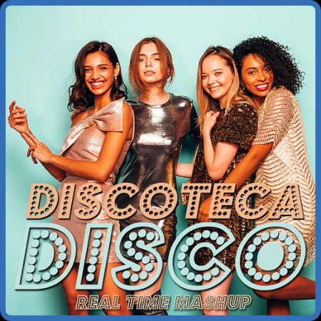 Various Artists - Disco Real Time Discoteca Mashup (2023)