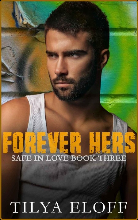 Forever Hers  Safe In Love Book - Tilya Eloff  7d746f30c3ac9cf8b689f2c31bf5f7e5