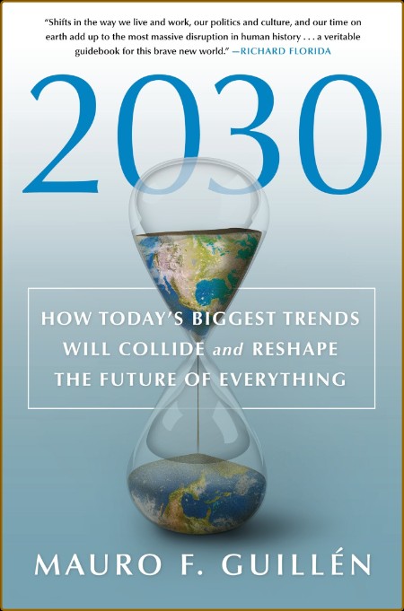 2030  How Today's Biggest Trends Will Collide and Reshape the Future of Everything...