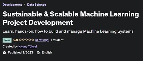Sustainable & Scalable Machine Learning Project Development