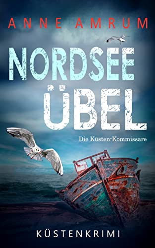 Cover: Anne Amrum  -  Nordsee Übel  -  Die Küsten - Kommissare: Küstenkrimi (Die Nordsee - Kommissare 12)