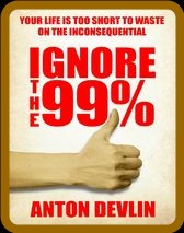 Ignore the 99% by Anton Devlin  45590eb9256feb47407625d629ffa84b