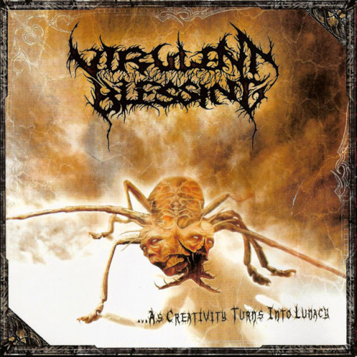 Virulent Blessing - ...as Creativity Turns into Lunacy (2007)