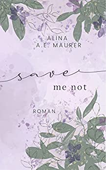 Cover: Alina A.E. Maurer  -  Save Me Not