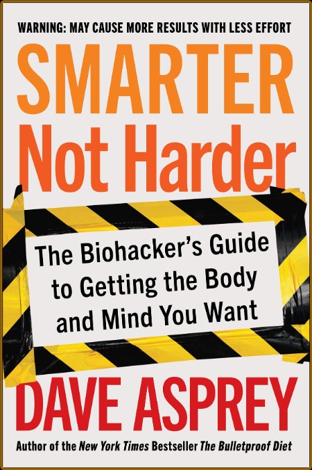 Smarter Not Harder by Dave Asprey  30317b72493c6781f99034aa57237d64