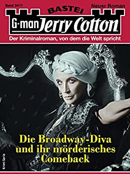 Cover: Jerry Cotton  -  Jerry Cotton 3417  -  Die Broadway - Diva und ihr moerderisches Comeback