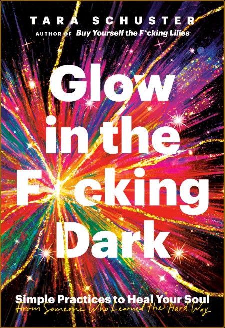 Glow in the Fcking Dark by Tara Schuster