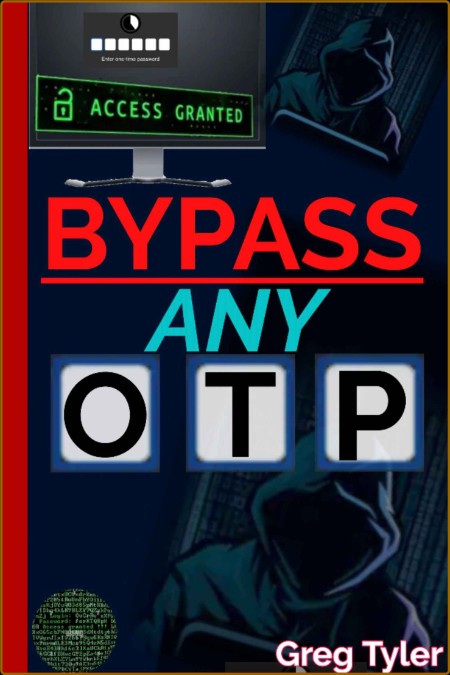 Bypass Any Otp by Greg Tyler