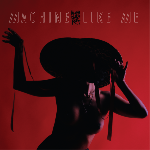 Nuha Ruby Ra - Machine Like Me [EP] (2023)