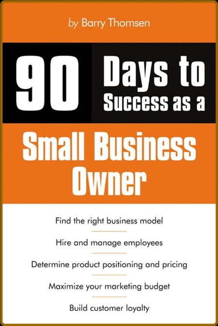 90 Days to Success as a Small Business Owner by Barry Thomsen  F4991df60f2d8d2b8b67eb409af312a6