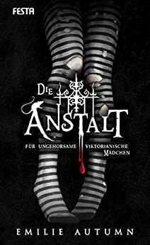 Cover: Emilie Autumn  -  Die Anstalt für ungehorsame viktorianische Mädchen
