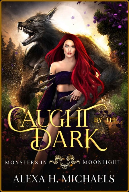 Caught By The Dark  A werewolf - Alexa Michaels