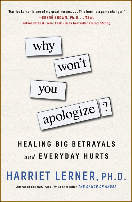Why Won't You Apologize  Healing Big BetRayals and Everyday Hurts by Harriet Lerner