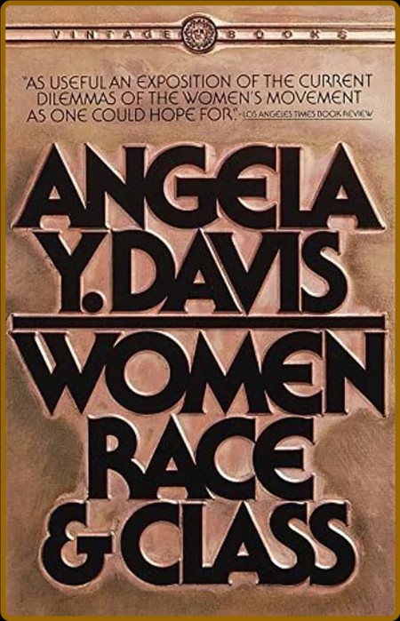 Davis, Angela - Women, Race & Class (Vintage, 1983)  80e4f0ea12dbdca998c6353fd5d41f18