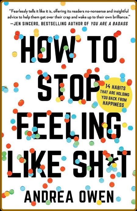 How to Stop Feeling Like Shtit by Andrea Owen