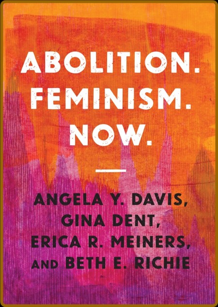 Davis, Angela - Abolition  Feminism  Now  (Haymarket, 2022)