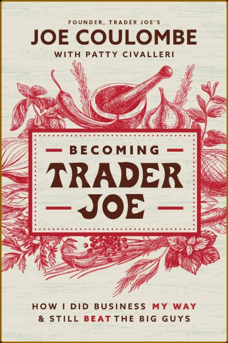 Becoming Trader Joe by Joe Coulombe
