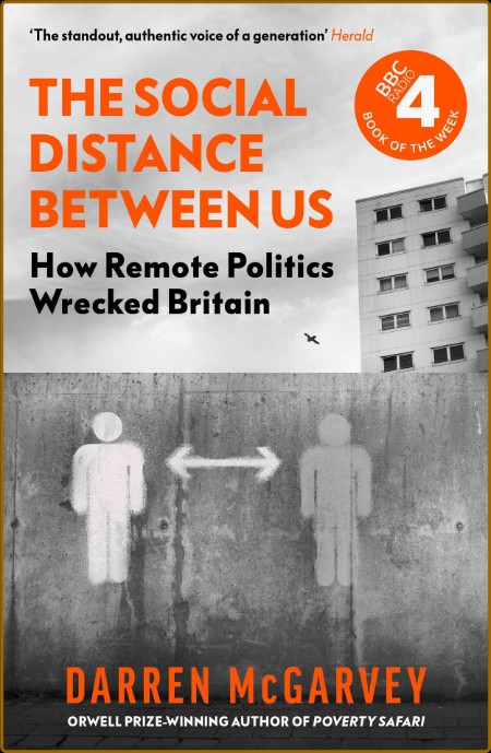 The Social Distance Between Us  How Remote Politics Wrecked Britain by Darren McGa...