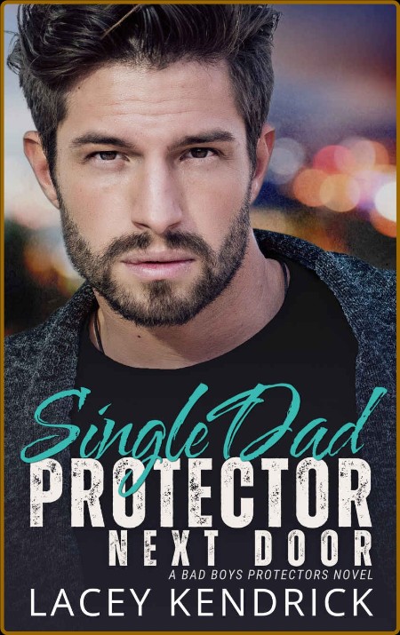 Single Dad Protector Next Door  An Enemies - Lacey Kendrick  130a512e3cbacc63faba116f18cb2c44