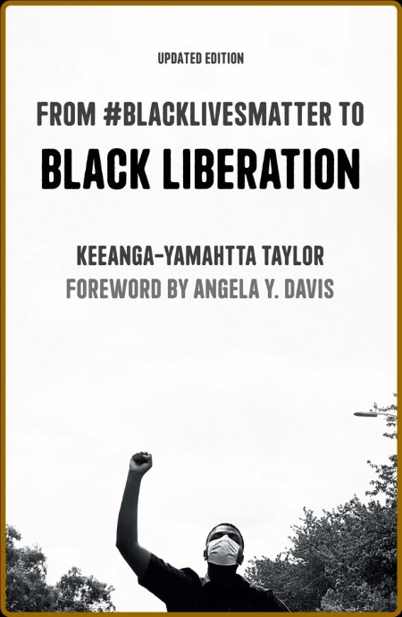 Davis, Angela - Foreword to 'From #BlackLivesMatter to Black Liberation' [Taylor] ... 38e5728d87ed2fca1be7e94108039159