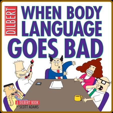 When Body Language Goes Bad A Dilbert Book 
