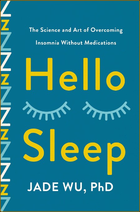 Hello Sleep  The Science and Art of Overcoming Insomnia Without Medications by Jad...