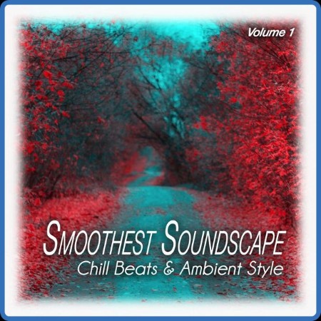 VA - Smoothest Soundscape, Vol  1  Chill Beats & Ambient Style (2023) MP3