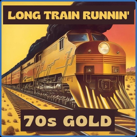 VA - Long Train Runnin' - 70s Gold (2023)