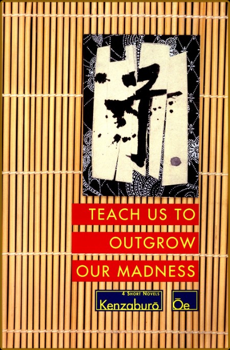 Oe, Kenzaburo - Teach Us to Outgrow Our Madness [tr  Nathan] (Grove, 1977)  Dc8c52b95ad7353f6d0aa89462401eb3