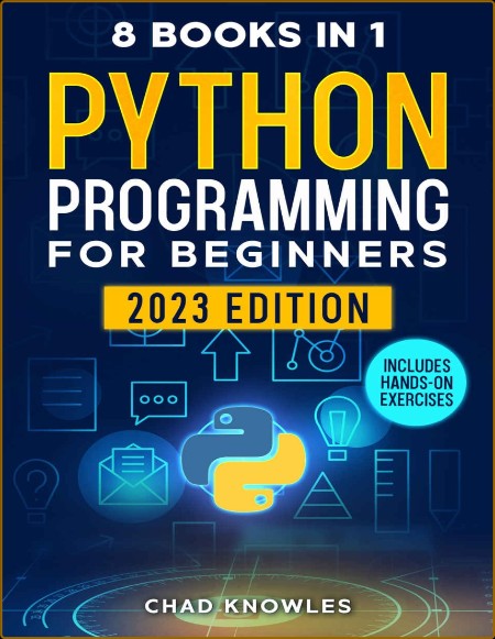 Python Programming for Beginners 8 in 1 by Chad Knowles