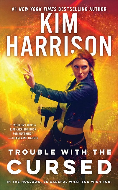 Trouble with the Cursed Hollows, Book 16 by Kim Harrison
