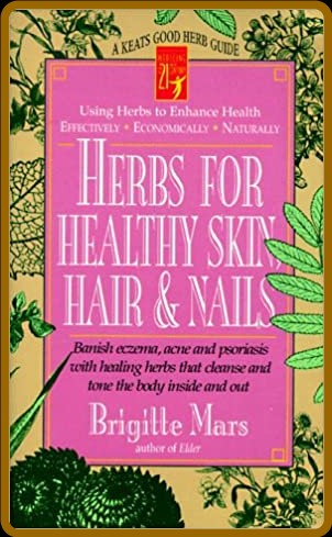 Herbs for Healthy Skin, Hair & Nails Banish Eczema, Acne and Psoriasis With Healin... 181a138801a905246ca85144533b2d21