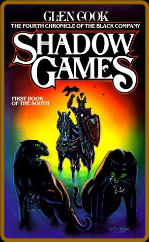 Shadow Games  The Fourth Chronicles of the Black Company  First Book of the South ...