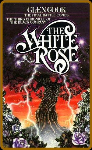 White Rose  A Novel of the Black Company, The - Glen Cook