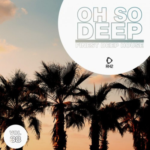 VA - Oh So Deep: Finest Deep House, Vol. 38 (2023) MP3