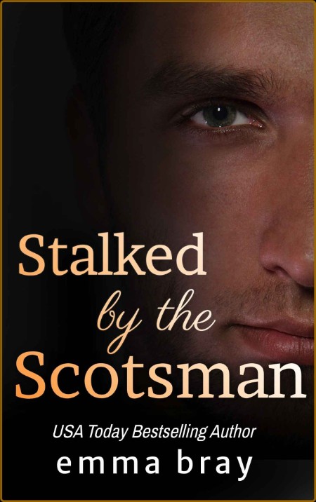 Stalked by the Scotsman - Emma BRay  595a80cd5e17228e0394257a030ceeed