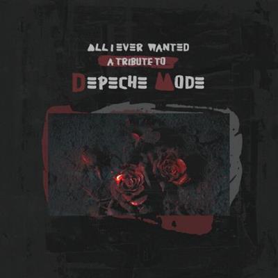 VA - All I Ever Wanted - A Tribute to Depeche Mode  (2023)
