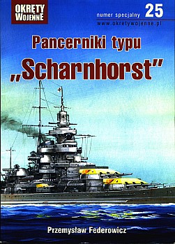 Okrety Wojenne Nr specjalny 25 - Pancerniki typu "Scharnhorst"