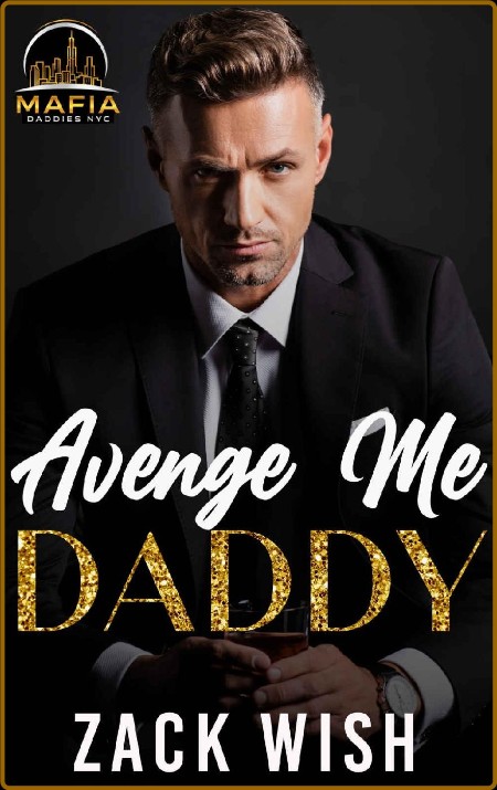 Avenge Me Daddy  An Age Play Ma - Zack Wish