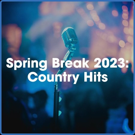 Spring Bre 2023  Country Hits (2023)