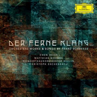 Konzerthausorchester Berlin, Christoph Eschenbach - Der ferne Klang... Orchestral Works & Songs by Franz  Schreker (2...