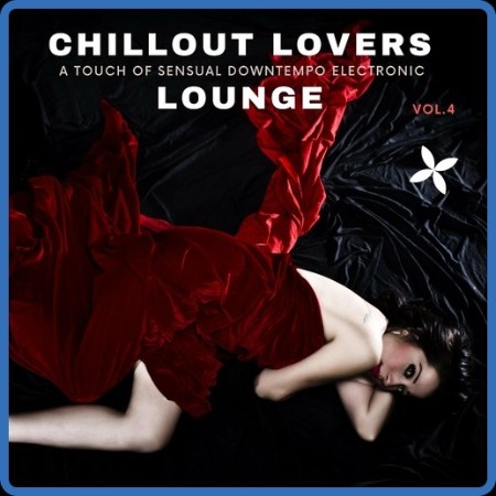VA - Chillout Lovers Lounge, Vol 4 [A Touch Of Sensual Downtempo Electronic] (2022...