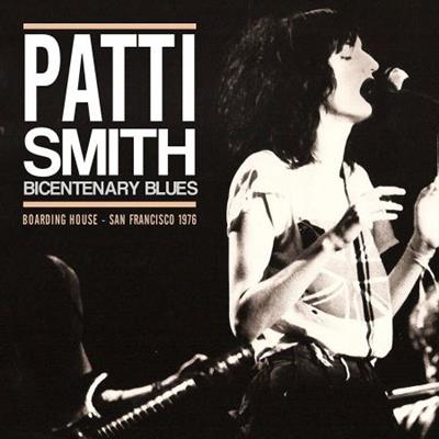 Patti Smith - Bicentenary Blues (San Francisco 1976)  (2015)