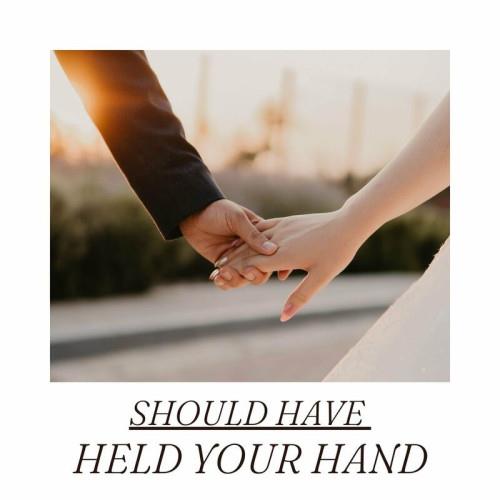 Should have held your hand (2023)