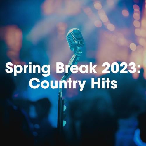 Spring Break 2023 Country Hits (2023)