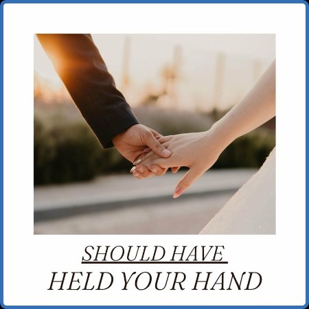 Should have held Your hand (2023)