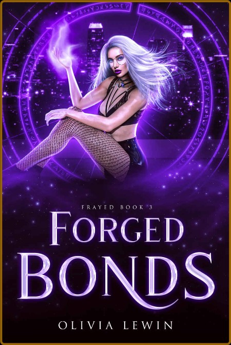 Forged Bonds  FRayed Book 3 - Olivia Lewin