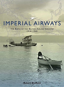 Imperial Airways: the Birth of the British Airline Industry 1914-1940