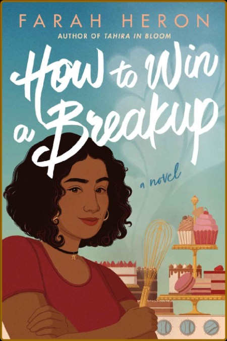 How to Win a Breakup  A Novel - Farah Heron