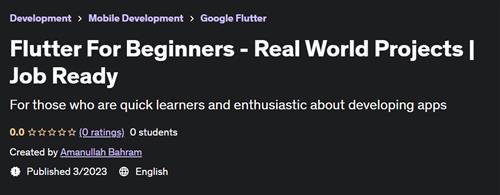 Flutter For Beginners - Real World Projects Job Ready